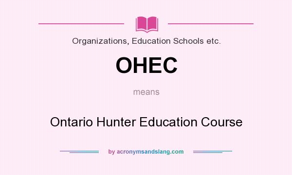 What does OHEC mean? It stands for Ontario Hunter Education Course