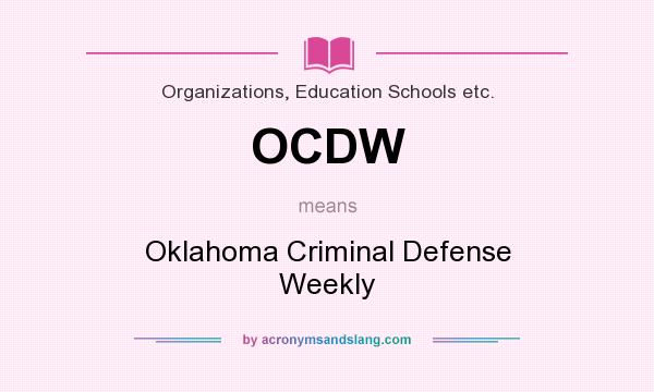 What does OCDW mean? It stands for Oklahoma Criminal Defense Weekly