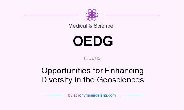 What does OEDG mean? It stands for Opportunities for Enhancing Diversity in the Geosciences