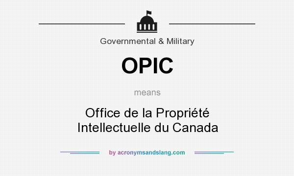What does OPIC mean? It stands for Office de la Propriété Intellectuelle du Canada