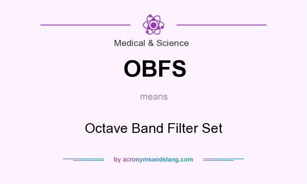 What does OBFS mean? It stands for Octave Band Filter Set