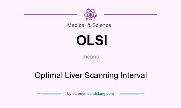 What does OLSI mean? It stands for Optimal Liver Scanning Interval