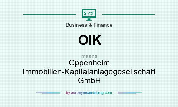 What does OIK mean? It stands for Oppenheim Immobilien-Kapitalanlagegesellschaft GmbH