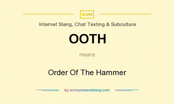 What does OOTH mean? It stands for Order Of The Hammer