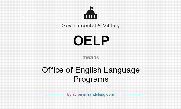 What does OELP mean? It stands for Office of English Language Programs