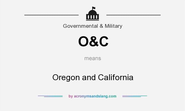 What does O&C mean? It stands for Oregon and California