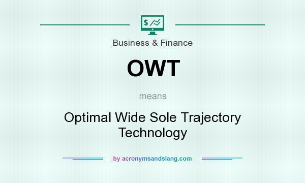 What does OWT mean? It stands for Optimal Wide Sole Trajectory Technology