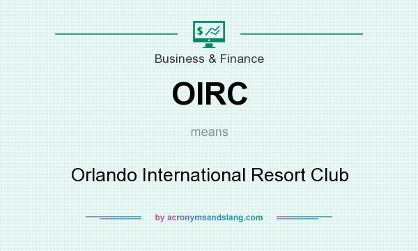 What does OIRC mean? It stands for Orlando International Resort Club