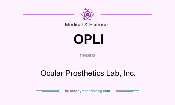 What does OPLI mean? It stands for Ocular Prosthetics Lab, Inc.