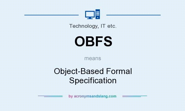 What does OBFS mean? It stands for Object-Based Formal Specification