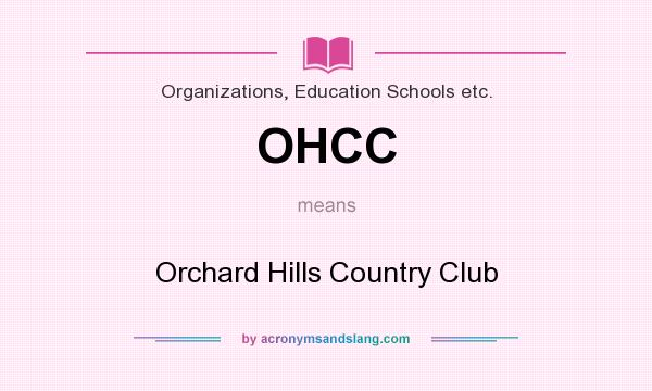 What does OHCC mean? It stands for Orchard Hills Country Club