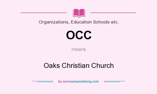 What does OCC mean? It stands for Oaks Christian Church