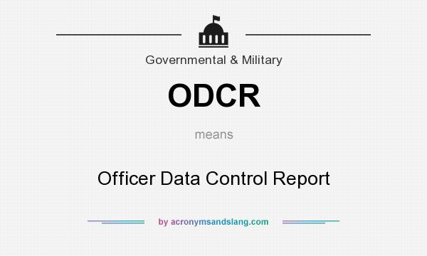 What does ODCR mean? It stands for Officer Data Control Report
