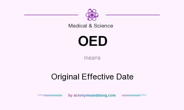What does OED mean? It stands for Original Effective Date