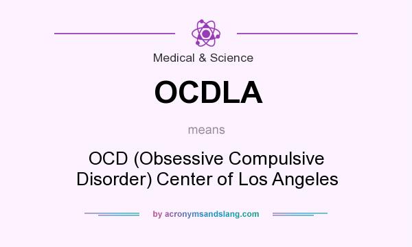 What does OCDLA mean? It stands for OCD (Obsessive Compulsive Disorder) Center of Los Angeles