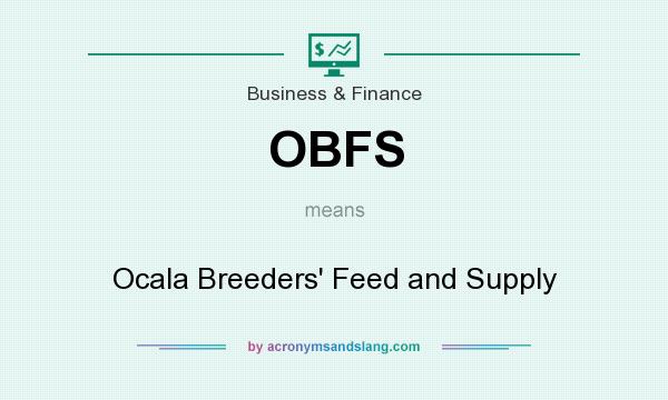 What does OBFS mean? It stands for Ocala Breeders` Feed and Supply