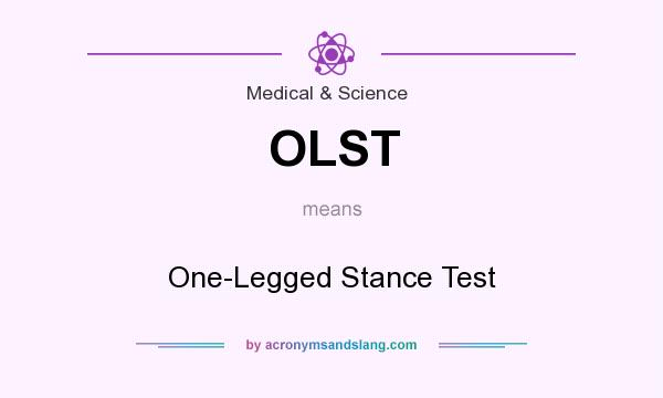 What does OLST mean? It stands for One-Legged Stance Test