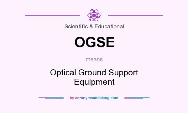 What does OGSE mean? It stands for Optical Ground Support Equipment