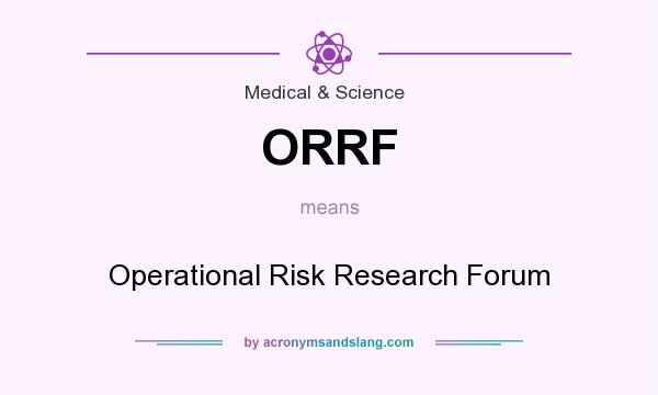 What does ORRF mean? It stands for Operational Risk Research Forum