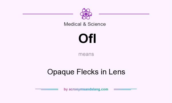 What does Ofl mean? It stands for Opaque Flecks in Lens