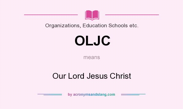 What does OLJC mean? It stands for Our Lord Jesus Christ