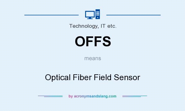 What does OFFS mean? It stands for Optical Fiber Field Sensor