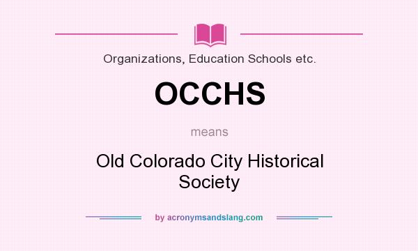 What does OCCHS mean? It stands for Old Colorado City Historical Society
