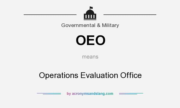 What does OEO mean? It stands for Operations Evaluation Office