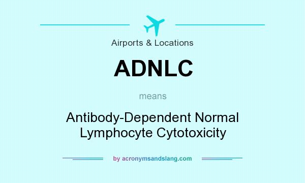 What does ADNLC mean? It stands for Antibody-Dependent Normal Lymphocyte Cytotoxicity