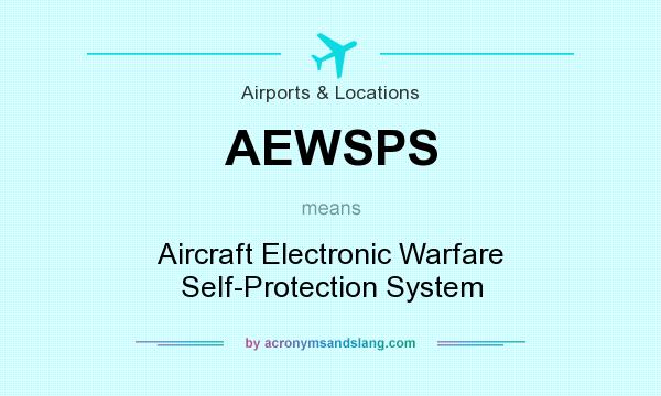 What does AEWSPS mean? It stands for Aircraft Electronic Warfare Self-Protection System