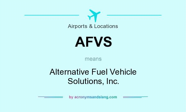 What does AFVS mean? It stands for Alternative Fuel Vehicle Solutions, Inc.