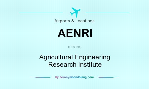 What does AENRI mean? It stands for Agricultural Engineering Research Institute