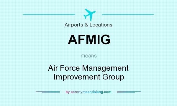 What does AFMIG mean? It stands for Air Force Management Improvement Group