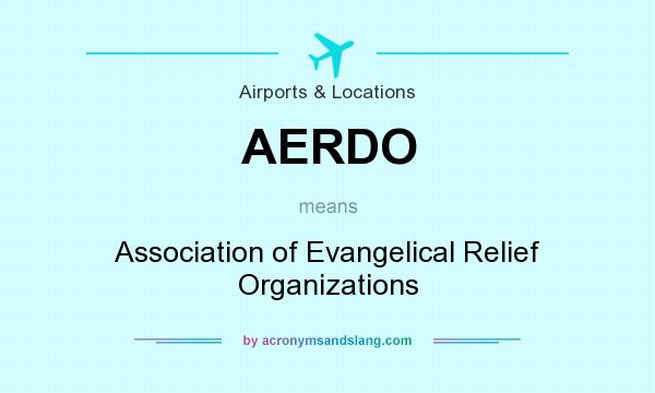 What does AERDO mean? It stands for Association of Evangelical Relief Organizations