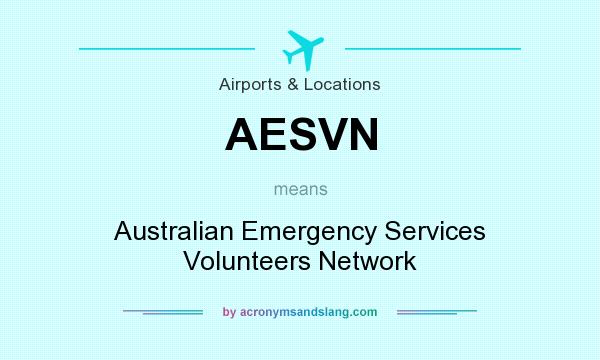 What does AESVN mean? It stands for Australian Emergency Services Volunteers Network