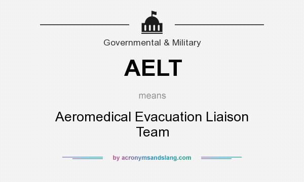 What does AELT mean? It stands for Aeromedical Evacuation Liaison Team