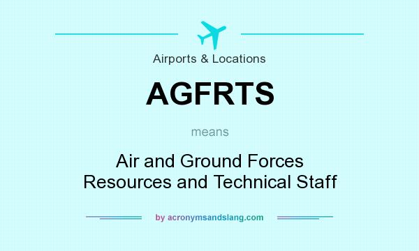 What does AGFRTS mean? It stands for Air and Ground Forces Resources and Technical Staff