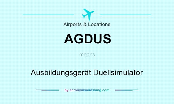 What does AGDUS mean? It stands for Ausbildungsgerät Duellsimulator