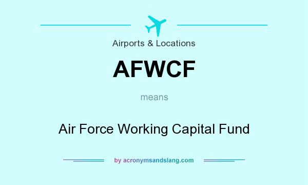 What does AFWCF mean? It stands for Air Force Working Capital Fund