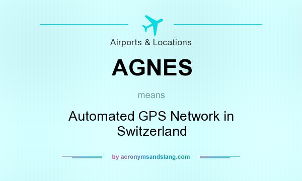 What does AGNES mean? It stands for Automated GPS Network in Switzerland