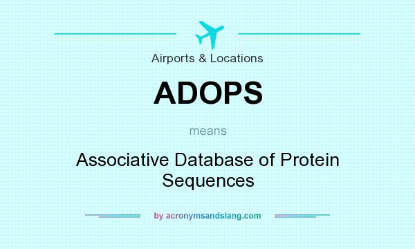 What does ADOPS mean? It stands for Associative Database of Protein Sequences