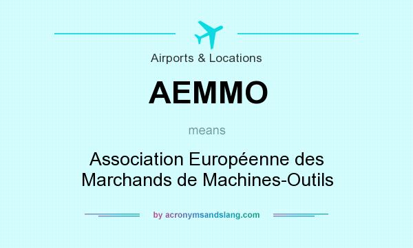 What does AEMMO mean? It stands for Association Européenne des Marchands de Machines-Outils