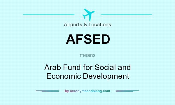 What does AFSED mean? It stands for Arab Fund for Social and Economic Development