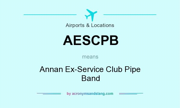 What does AESCPB mean? It stands for Annan Ex-Service Club Pipe Band