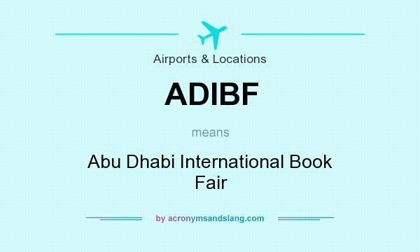 What does ADIBF mean? It stands for Abu Dhabi International Book Fair