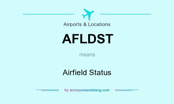 What does AFLDST mean? It stands for Airfield Status