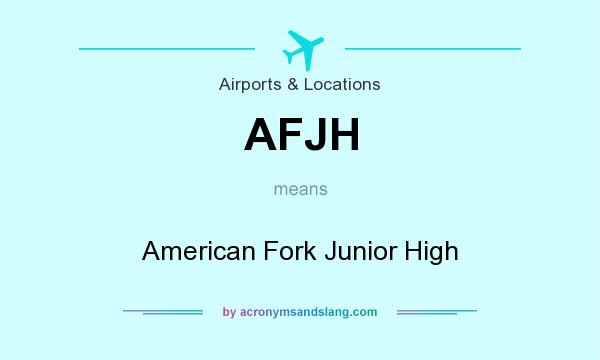 What does AFJH mean? It stands for American Fork Junior High