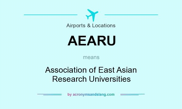 What does AEARU mean? It stands for Association of East Asian Research Universities