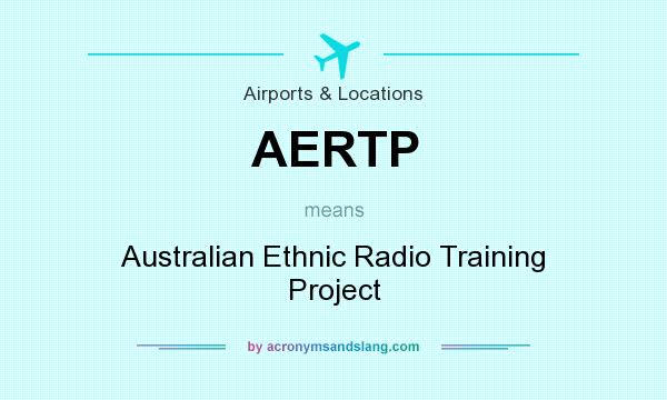 What does AERTP mean? It stands for Australian Ethnic Radio Training Project