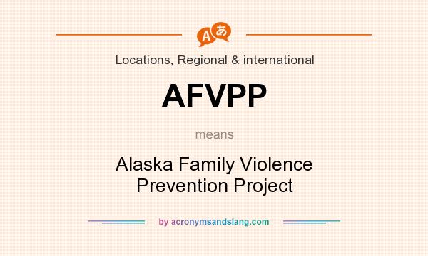 What does AFVPP mean? It stands for Alaska Family Violence Prevention Project